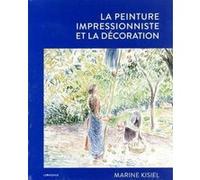 La peinture impressionniste et la décoration Marine Kisiel (Auteur)