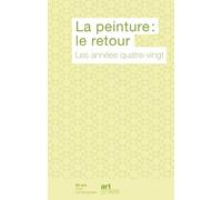 La peinture : le retour - Les années quatre-vingt