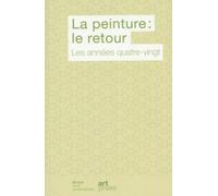 La peinture : le retour - Les années quatre-vingt
