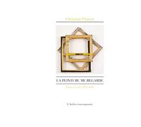 La peinture me regarde: Ecrits sur l'art, 1974-2019