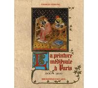 La peinture médiévale à Paris, tome 1 : 1300-1500