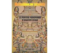 La Peinture Médiumnique d'Augustin Lesage