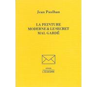 La Peinture Moderne et le Secret Mal-Garde - Jean Paulhan - L'echoppe Eds De - Livre