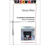La Peinture monochrome : Histoire et archéologie d'un genre