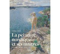 La Peinture nordique et ses maîtres : Danemark-Finlande-Islande-Norvège-Suède 1800-1920