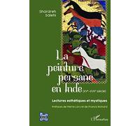 La peinture persane en Inde (XVe-XVIIe siècle): Lectures esthétiques et mystiques