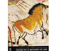 La peinture prehistorique -lascaux ou la naissance de l'art