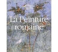 La Peinture romaine: De l'hellénisme à l'antiquité tardive