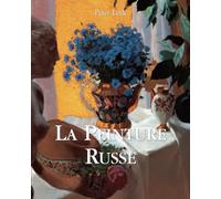 La Peinture Russe: Icônes, paysages et l' âme d'une nation