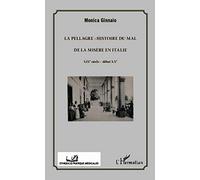 La pellagre – Histoire du mal et de la misère en Italie : XIXe siècle - début XXe – L'Harmattan