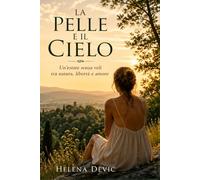 LA PELLE E IL CIELO: Un’estate senza veli tra natura, libertà e amore