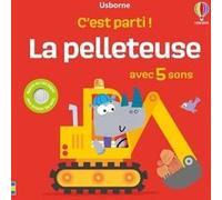 La pelleteuse - C'est parti ! - Dès 1 an Sam Taplin (Auteur), Edward Miller (Illustration), Jenny Addison (Conception couverture ou illustration), Eleonore Souchon (Traduction)