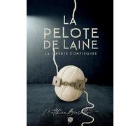La Pelote de laine : La liberté confisquée - Matthieu Biasotto - Bookelis - broché - Essai