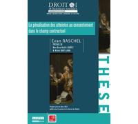 La pénalisation des atteintes au consentement dans le champ contractuel Premier prix de thèse 2014 publié avec le soutien de la caisse des dépôts. - Evan Raschel - Univeau Poitiers Pu.juridiques - bro