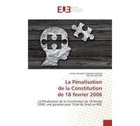 La Pénalisationde la Constitutionde 18 fevrier 2006 La Pénalisation de la Constitution de 18 fevrier 2006: une garantie pour l'Etat de Droit en RDC - Aimée TSHIBOLA - Universitaires Europeennes - broc
