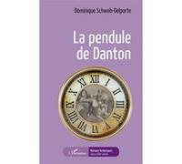 La pendule de Danton Dominique Schwob-Delporte (Auteur)