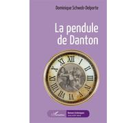 La pendule de Danton - Dominique Schwob-Delporte - L'harmattan - broché - Roman