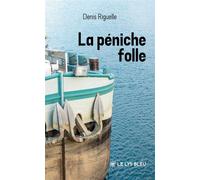 La péniche folle - Denis Riguelle - Le Lys Bleu - broché - Roman