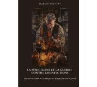 La Pénicilline Et La Guerre Contre Les Infections
