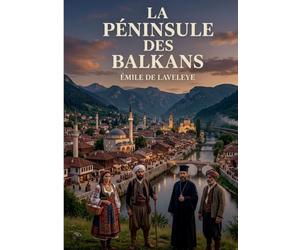La Péninsule Des Balkans: Géopolitique de la question balkanique