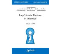 La péninsule ibérique et le monde - 1470-1650 - BOURDEU/GAUDIN/MENDES/PLANAS - Atlande Eds - broché - Essai