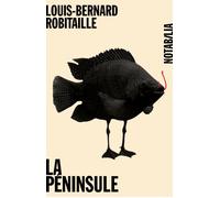 La peninsule - Louis-Bernard Robitaille - Noir Sur Blanc - broché - Roman