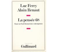 La Pensee 68. Essai Sur L'Anti-Humanisme Contemporain