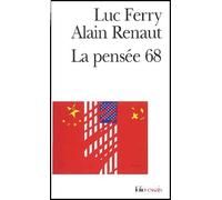 La Pensée 68 - Essai Sur L'anti-Humanisme Contemporain