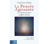 La Pensée agissante : Une méthode pratique de bien-être