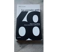 La pensée anti-68: Essai sur une restauration intellectuelle
