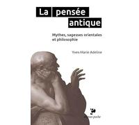 La pensée antique: Mythes, sagesses orientales et philosophie grecque