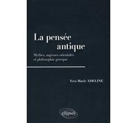 La Pensée Antique - Mythes, Sagesses Orientales Et Philosophie Grecque