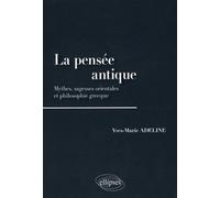 La pensée antique. Mythes, sagesses orientales et philosophie grecque - Yves-Marie Adeline - Ellipses - broché - Essai