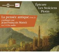 La pensee antique vol. 2 - epicure - les stoiciens - plotin expliques par jean-francois mattei CD audio - Jean-Francois Mattei - Frémeaux & Associés - Texte lu (CD) - Textes lus CD