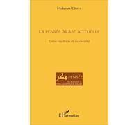 La Pensée Arabe Actuelle - Entre Tradition Et Modernité