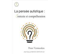 La pensée autistique : contexte et compréhension - Peter Vermeulen - Autisme France Diffusion - broché - Etude