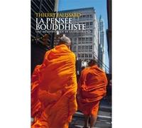 La pensée bouddhiste - Une métaphysique de la délivrance Thierry Falissard (Auteur)