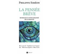 La Pensée Brève Bribes philosophiques - Philippe Siméon - Ramsay - broché - Essai