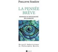 La Pensée Brève Philippe Siméon (Auteur)