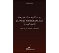 La Pensée Chrétienne Face À La Mondialisation Néolibérale - La Croix, Le Globe Et Le Marché