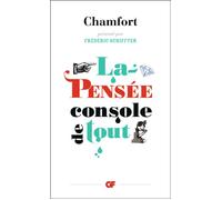 Sébastien-Roch-Nicolas de Chamfort – La pensée console de tout – Roman – Poche