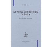 La pensée cosmogonique de Buffon - percer la nuit des temps Percer la nuit des temps - Benoît de Baere - Honore Champion - relié - Etude