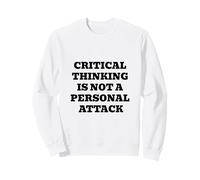 La pensée Critique n'est Pas Une Attaque personnelle Sweatshirt