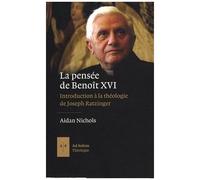 La Pensée De Benoît Xvi - Introduction À La Théologie De Joseph Ratzinger