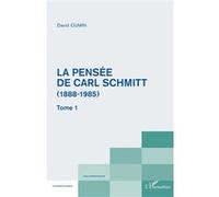 La pensée de Carl Schmitt (1888-1985) : Tome 1 – L'Harmattan