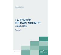 La pensée de Carl Schmitt (1888-1985): Tome 1