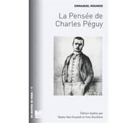 La pensée de Charles Péguy - La vision des hommes et du mond - Emmanuel Mounier - Du Felin Eds - broché - Essai