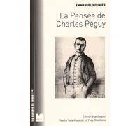 La pensée de Charles Péguy: La vision des hommes et du monde