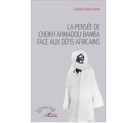 La pensée de Cheikh Ahmadou Bamba face aux défis africains - Cheikh Mar Sow - L'harmattan - broché - Essai