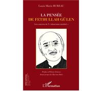 La pensée de Fethullah Gülen Aux sources de l'"islamisme modéré" - Louis-Marie Bureau - L'harmattan - broché - Essai
